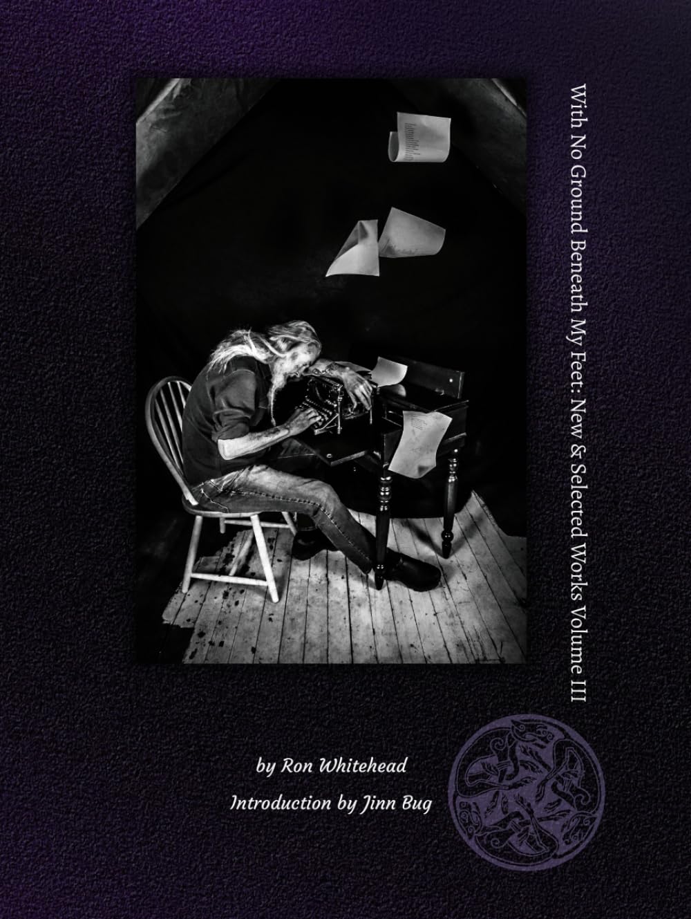 With No Ground Beneath My Feet: New & Selected Works Volume III