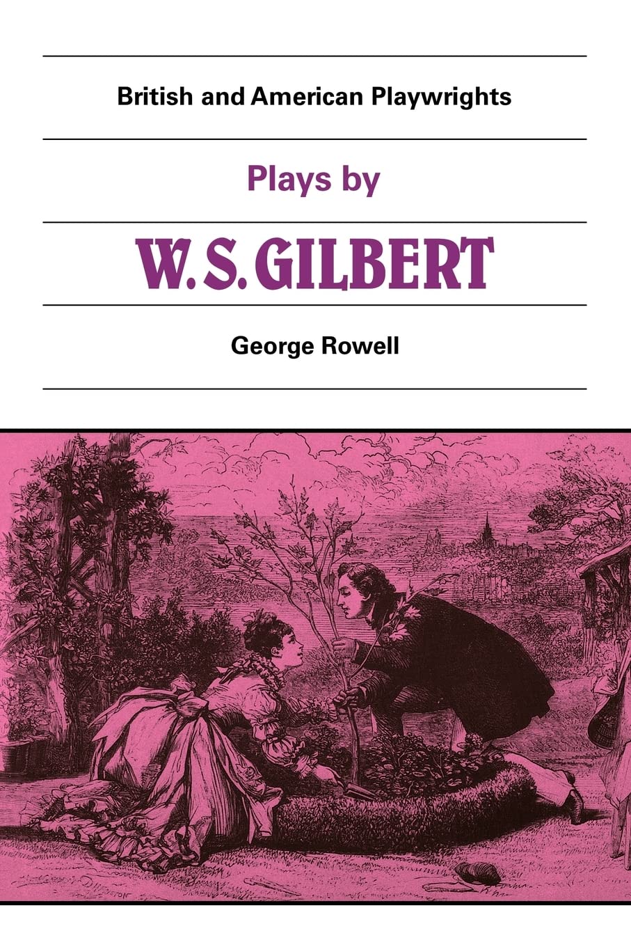 Plays by W. S. Gilbert: The Palace of the Truth, Sweethearts, Princess Toto, Engaged, Rosencrantz and Guildenstern (British and American Playwrights)