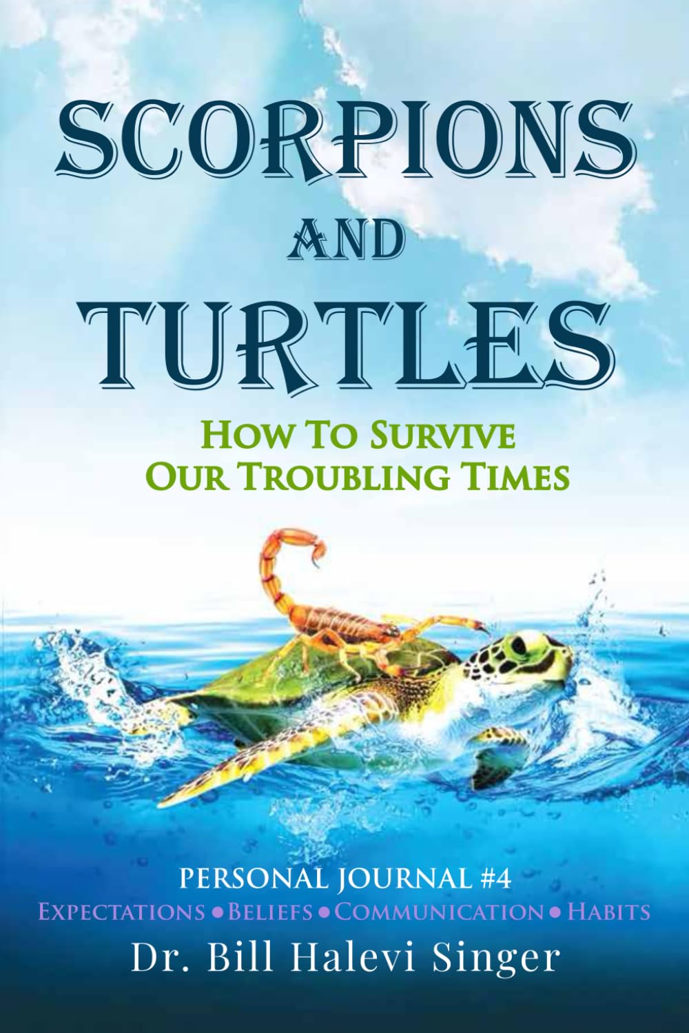 Scorpions and Turtles Personal Journal #4: Expectations - Beliefs - Communication - Habits (Scorpions and Turtles Personal Growth)