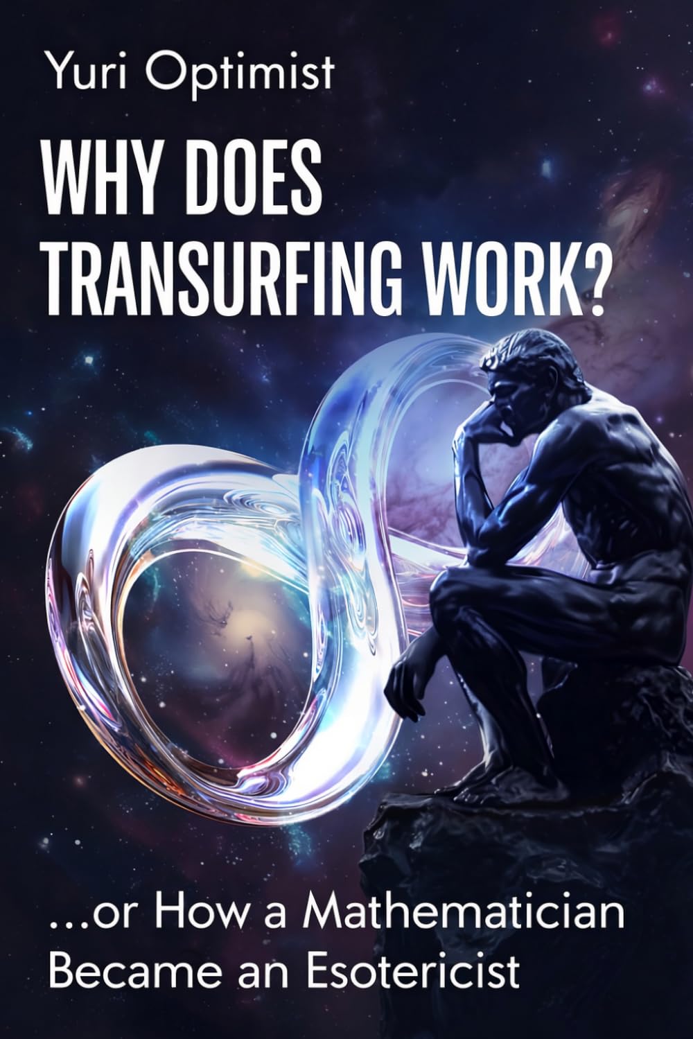 Why Does Transurfing Work?: Or How a Mathematician Became an Esotericist