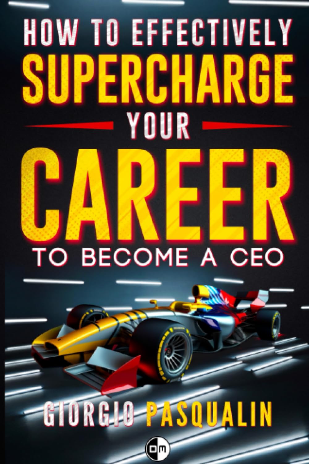 How to Effectively Supercharge Your Career - To Become a CEO