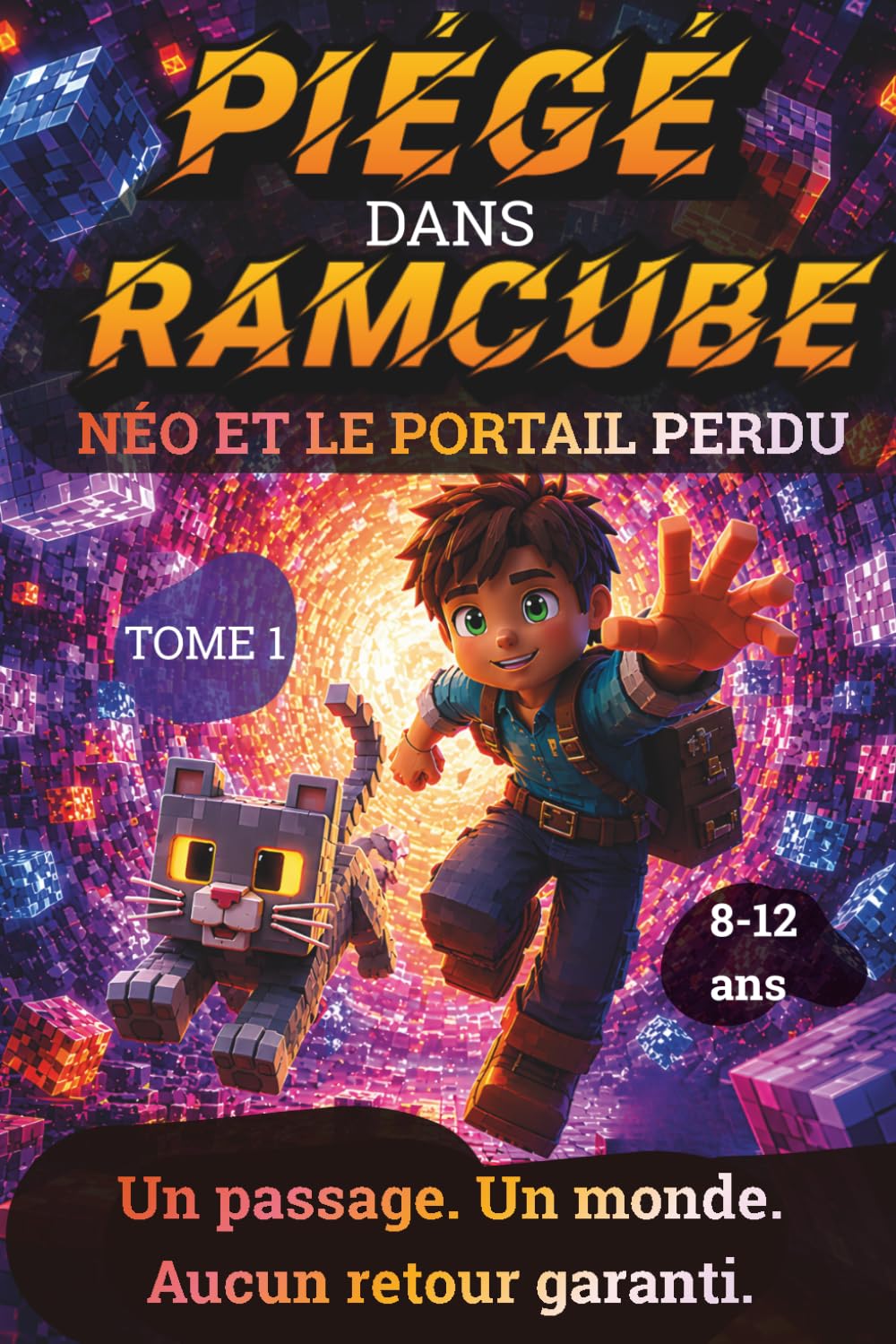 Piégé dans RAMCUBE: NéO ET LE PORTAIL PERDU, Un passage, un monde, aucun retour garanti. Un roman d'aventure fantastique illustré pour les enfants de ... fan d'un jeu vidéo célèbre de construction