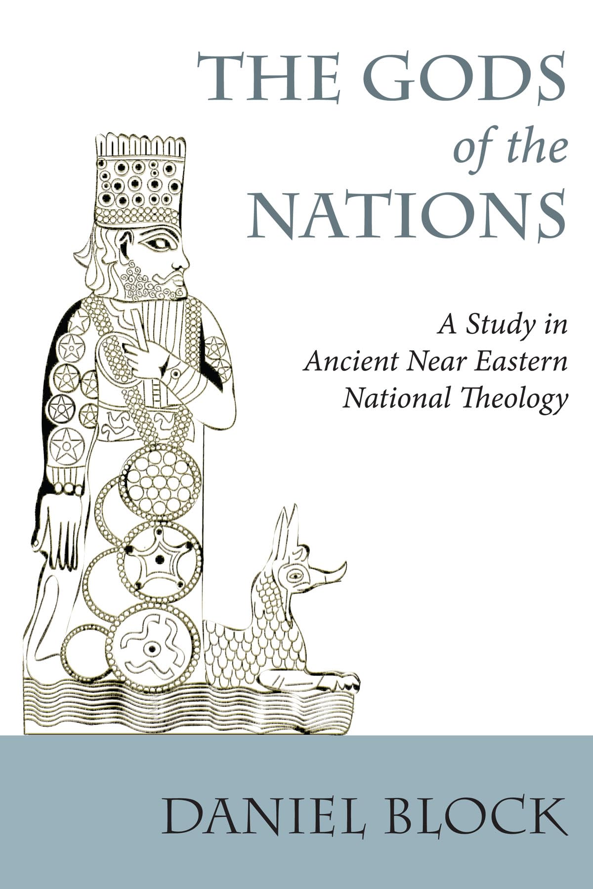 The Gods of the Nations: A Study in Ancient Near Eastern National Theology