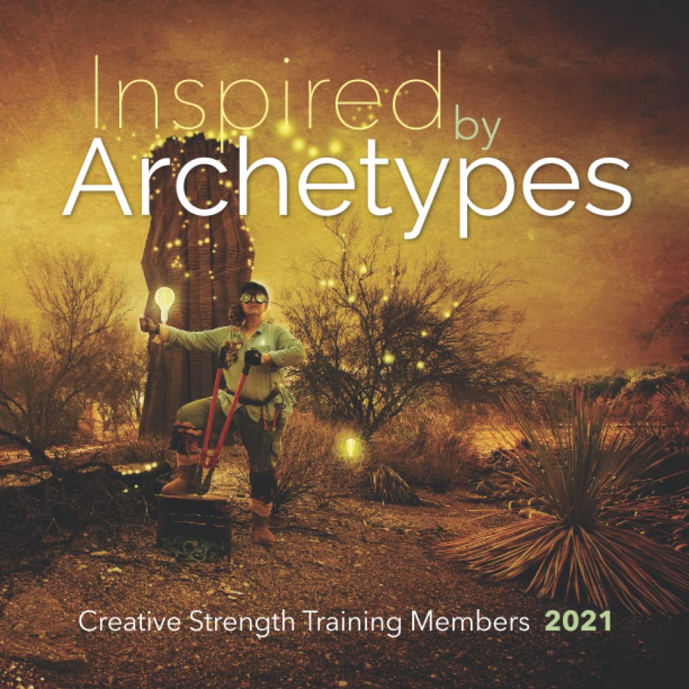 Inspired by Archetypes 2021: Work from Members of Creative Strength Training