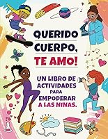 Vista 1 de Querido Cuerpo, Te Amo! Un Libro de Actividades Para Empoderar a las Niñas (Spanish Edition)