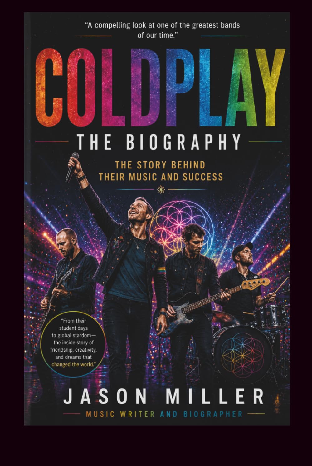 COLDPLAY: THE BIOGRAPHY: The Story Behind Their Music and Success