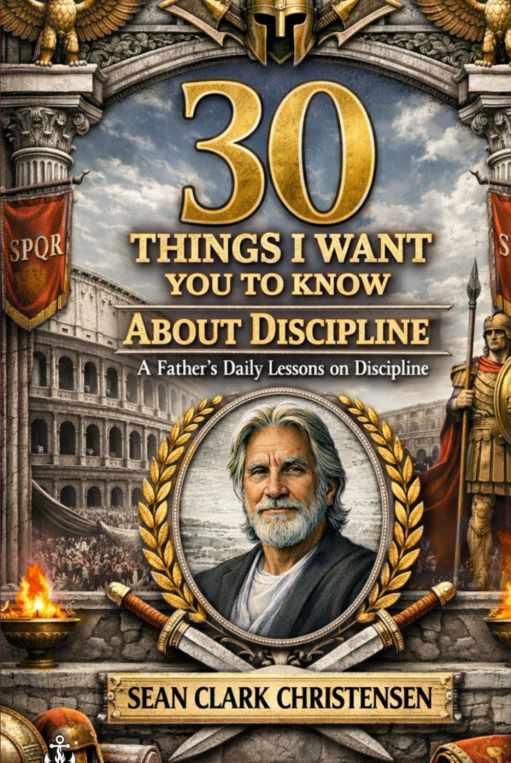 30 Things I Want You to Know: A Father’s Daily Lessons on Discipline