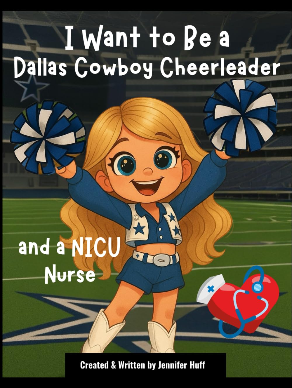 I Want to Be a Dallas Cowboy Cheerleader: & a NICU Nurse