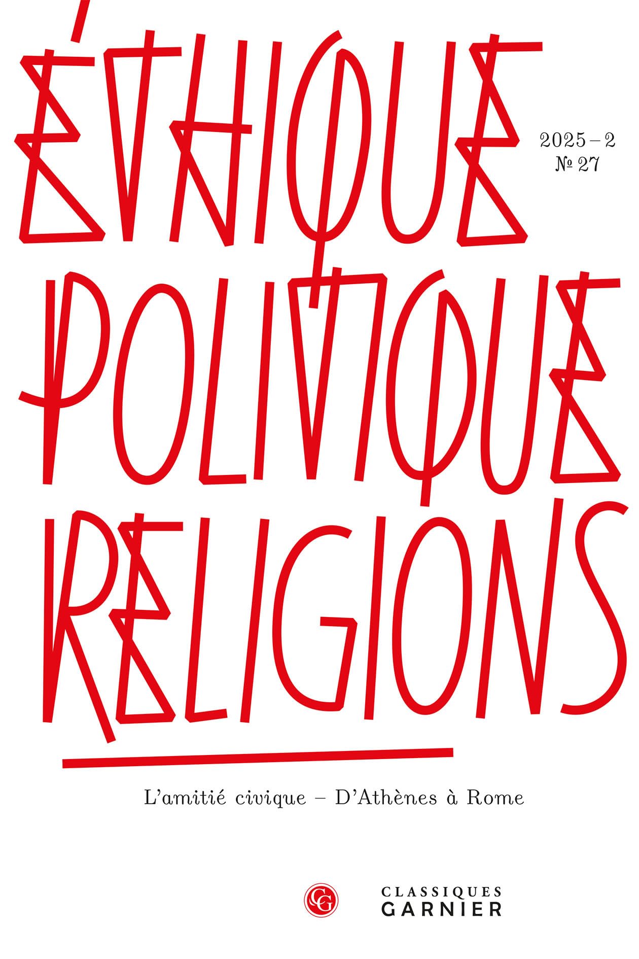Éthique, politique, religions: L'amitié civique - D'Athènes à Rome (2025) (2025 - 2, n° 27)