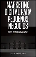 Marketing Digital para Pequenos Negócios:: Como Conquistar Clientes Online sem Investir Fortuna