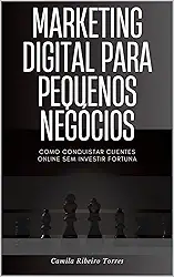 Marketing Digital para Pequenos Negócios:: Como Conquistar Clientes Online sem Investir Fortuna