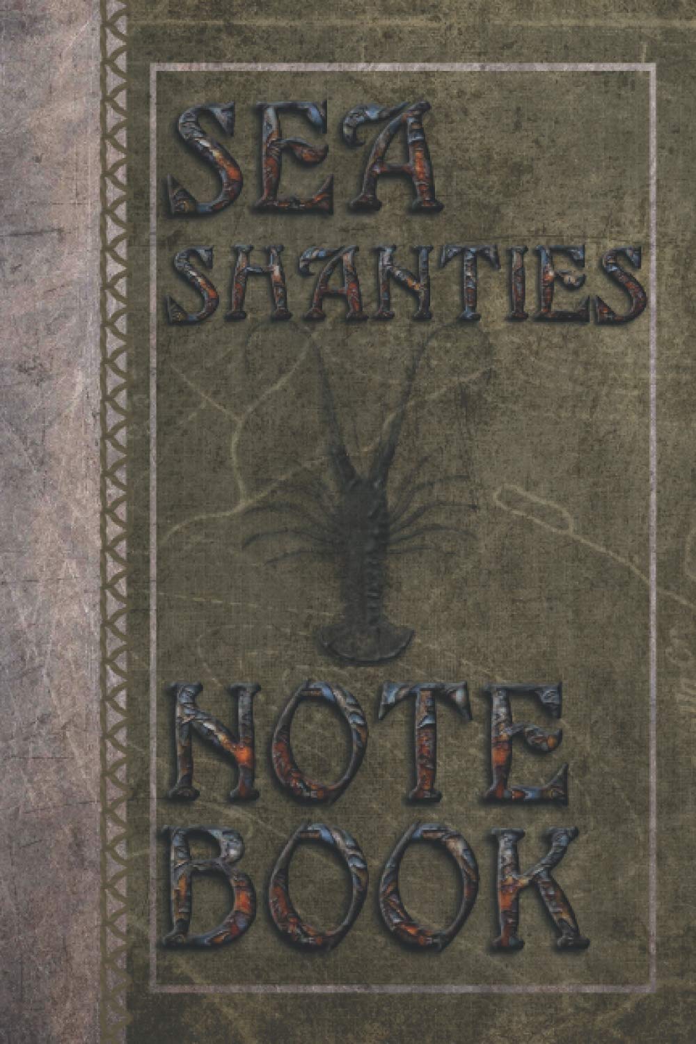 Sea Shanties Note Book: Valentine Gifts for Boyfriend -Journal with Antique Leather and Crustacean Motif
