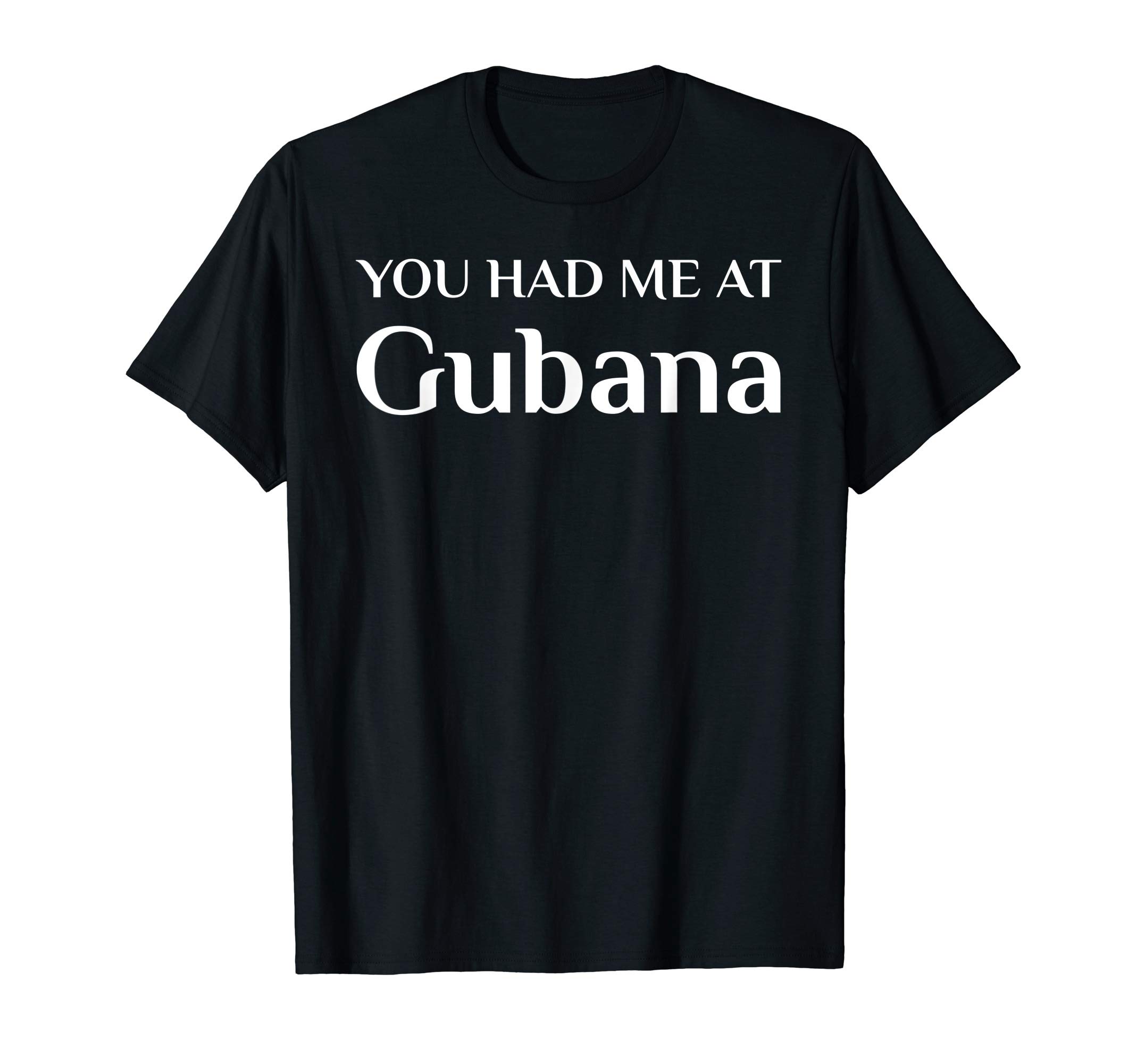 You Had Me At Gubana Funny Italian Food Fan T-Shirt