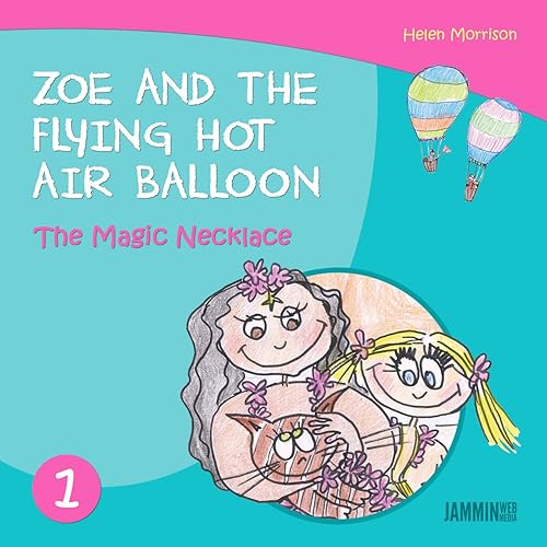Chidren's books: The Magic Necklace: Zoe And The Flying Hot Air Balloon - (Book for children, books for children, book for kids,children's books ages 3-5, kids books, Kids, Bedtime stories)
