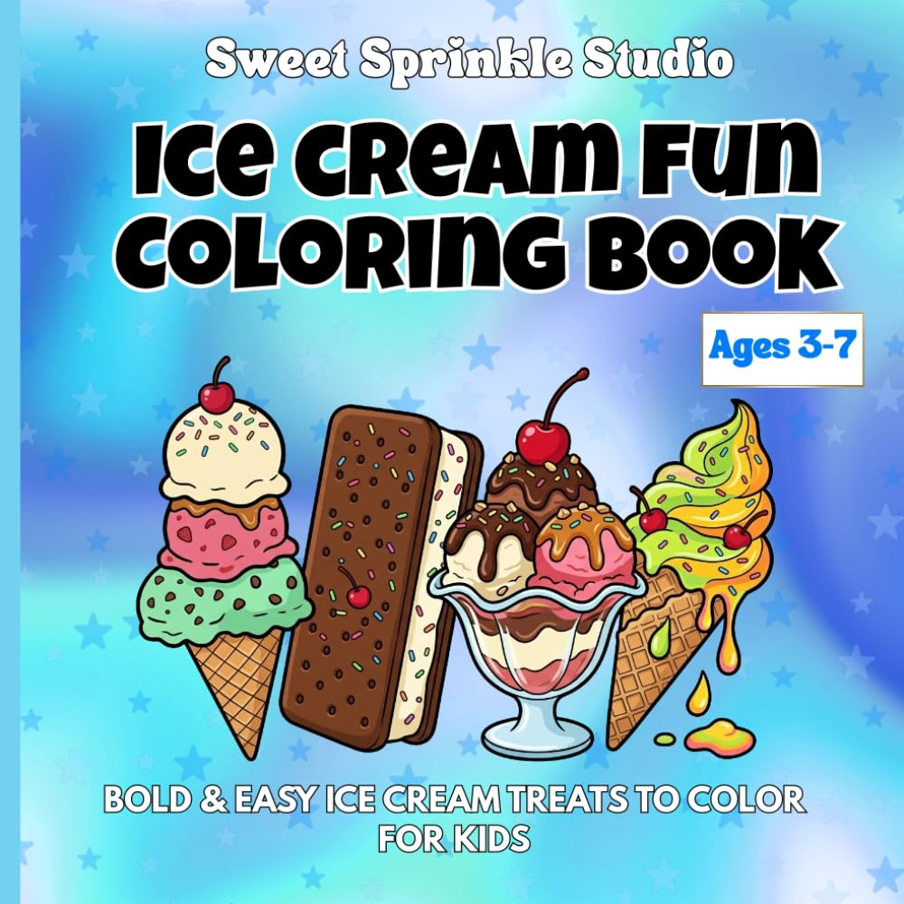 Ice Cream Fun Coloring Book: Bold & Easy Ice Cream Cones, Ice Cream Sandwiches and Sundaes to Color | Sweet Treat Coloring Book for Kids Ages 3–7