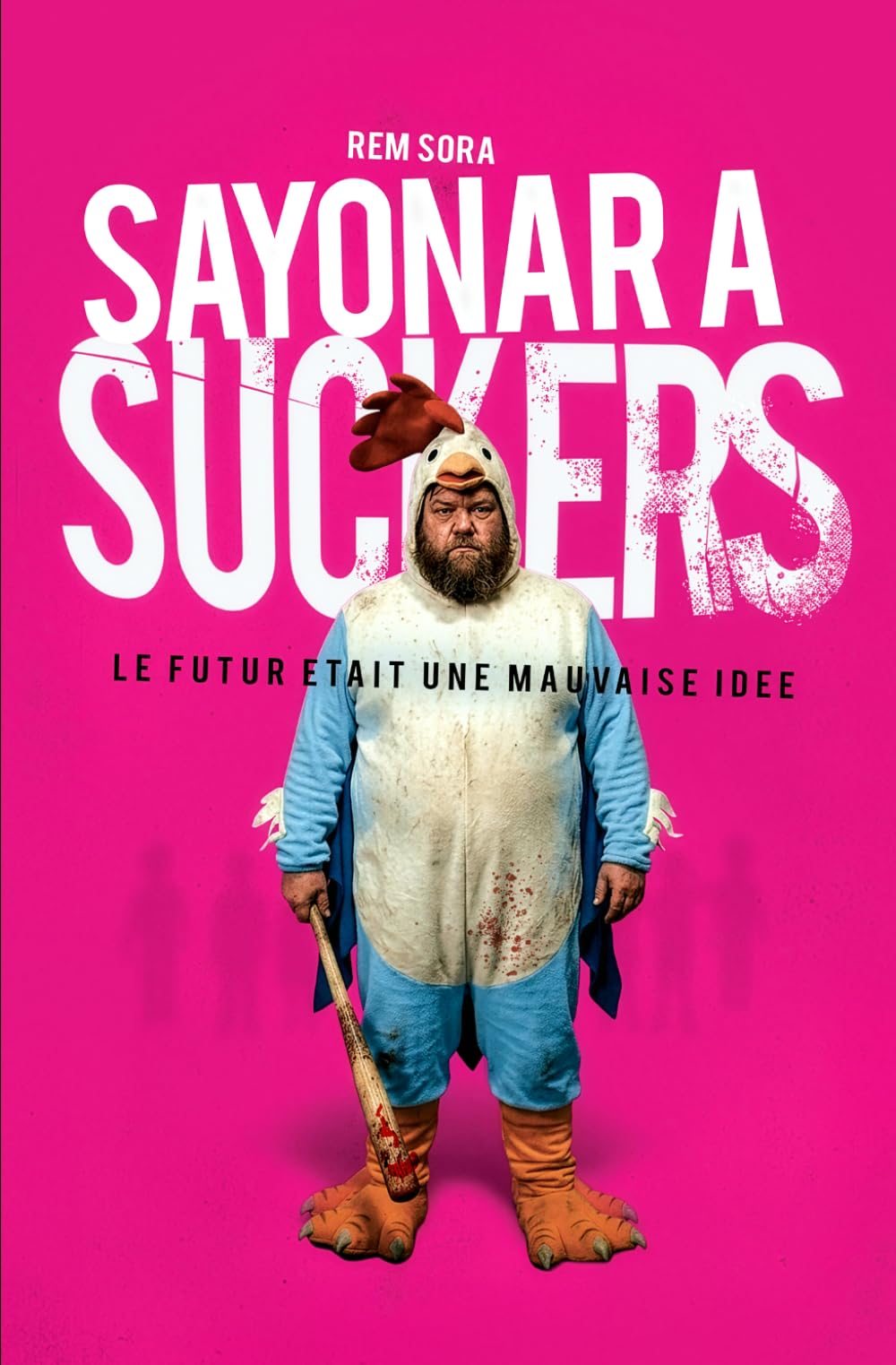 SAYONARA SUCKERS: Le futur était une mauvaise idée