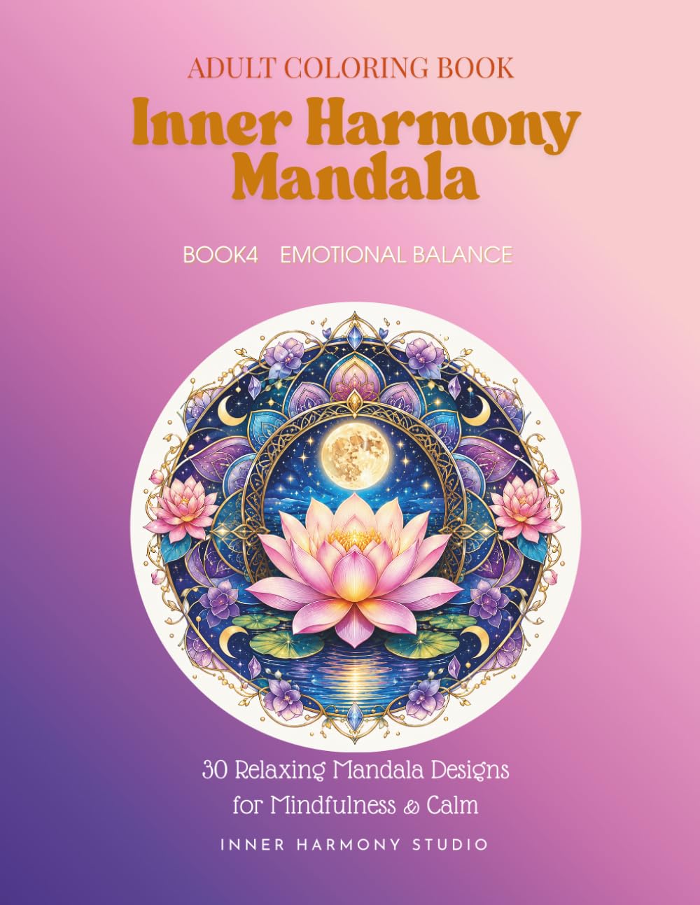 Inner Harmony Mandala: 30 Elegant Floral Mandalas fo Relaxation & Mindulness (Inner Harmony Collection)