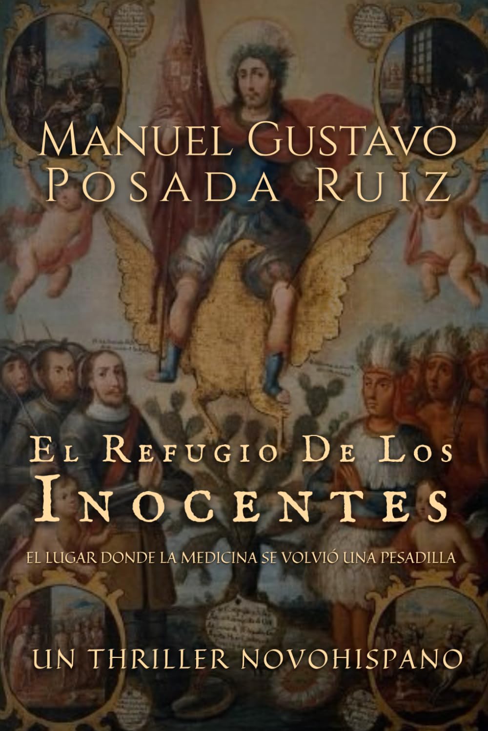 EL REFUGIO DE LOS INOCENTES: EL LUGAR DONDE LA MEDICINA SE VOLVIÓ UNA PESADILLA. UN THRILLER NOVOHISPANO.