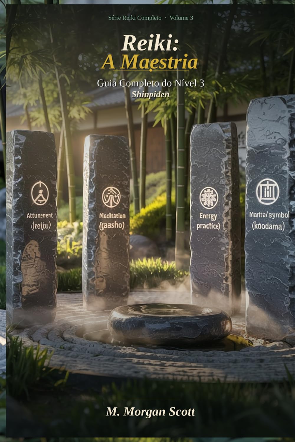 Reiki: Mastery - Shinpiden: Complete Guide to Level 3 (The Complete Reiki Series: From Awakening to Mastery - Shoden, Okuden & Shinpiden)