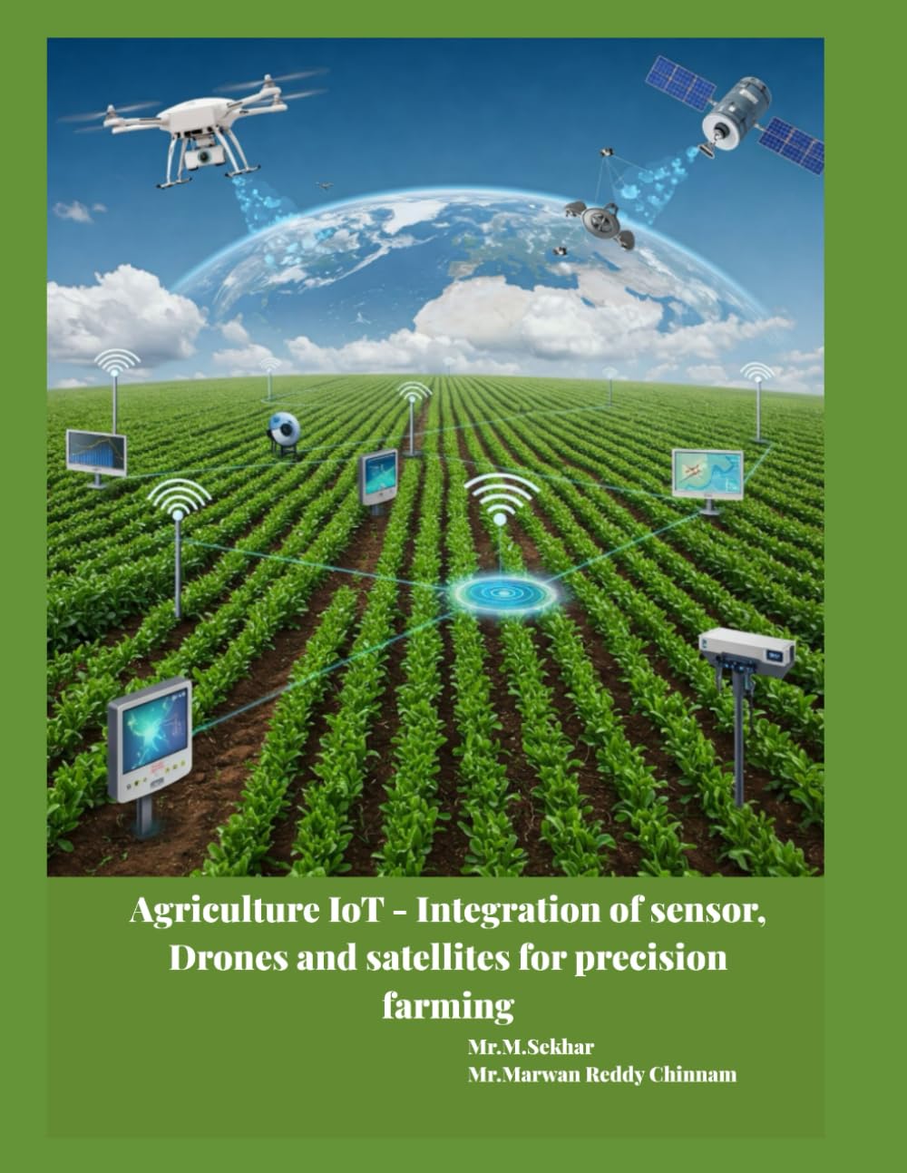 Agriculture IoT: The Integration of sensor, Drones and satellites for precision farming