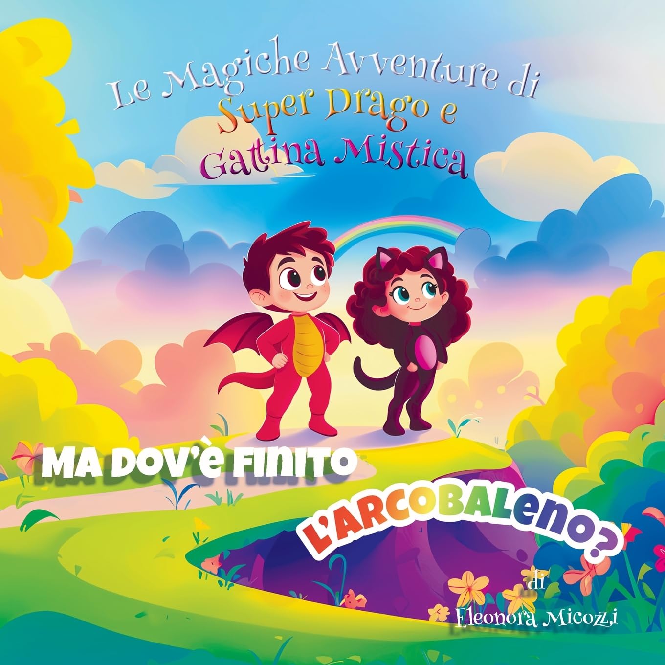 Ma dov'è finito l'arcobaleno? (Le Magiche Avventure di Super Drago e Gattina Mistica)