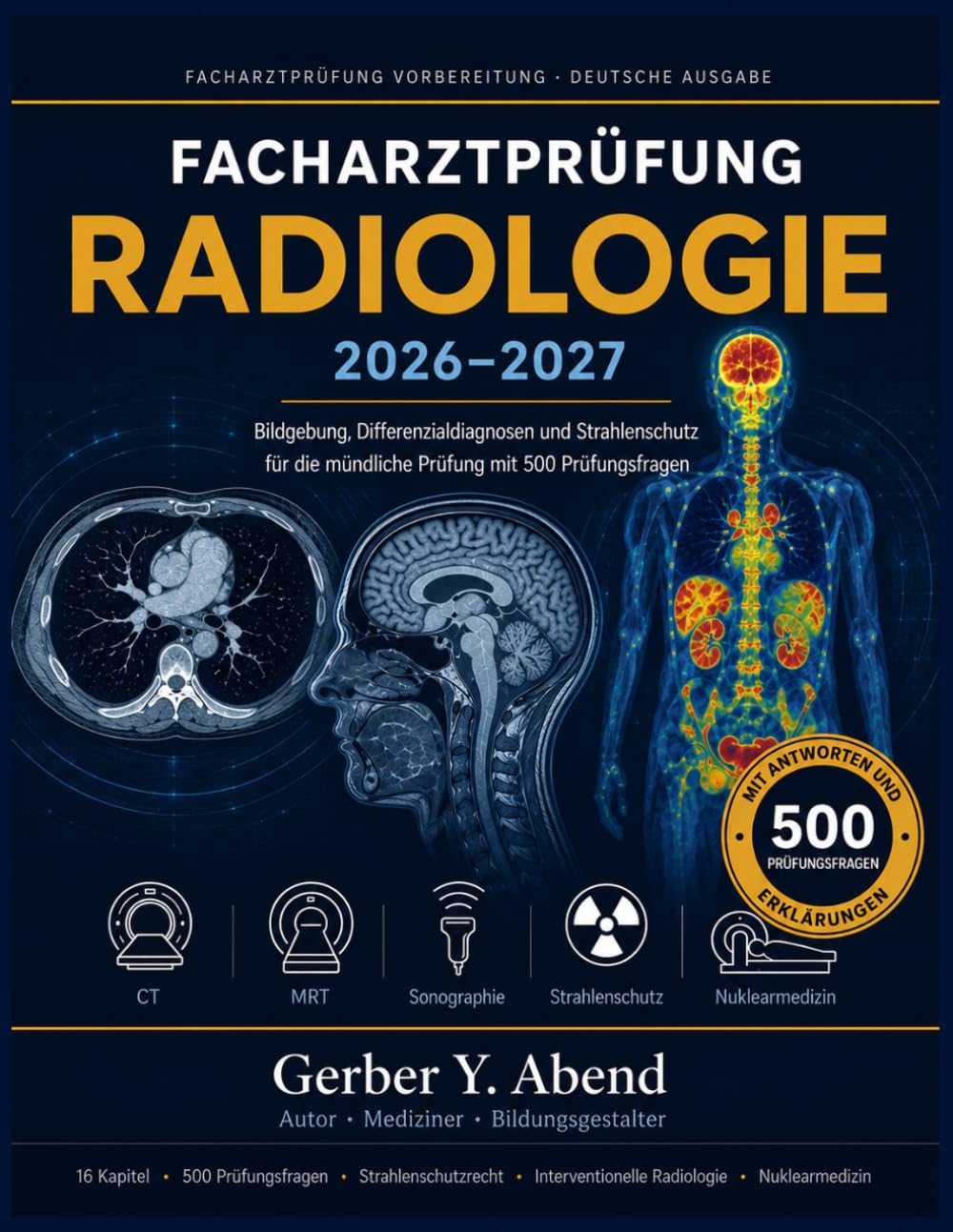 Facharztprüfung Radiologie 2026-2027: Bildgebung, Differenzialdiagnosen und Strahlenschutz für die mündliche Prüfung mit 500 Prüfungsfragen