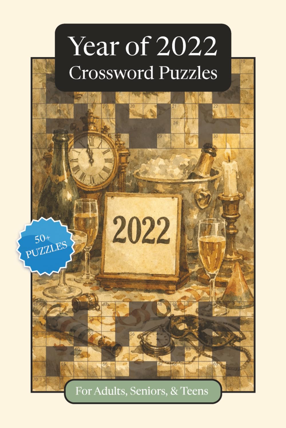 Year of 2022 Crossword Puzzles: Crossword Puzzles with Easy to Read Print about the Year of 2022, Pop Culture, Trends and More | 6x9 inches, 120 pages ... and Relaxation (Annual Crossword Puzzles)