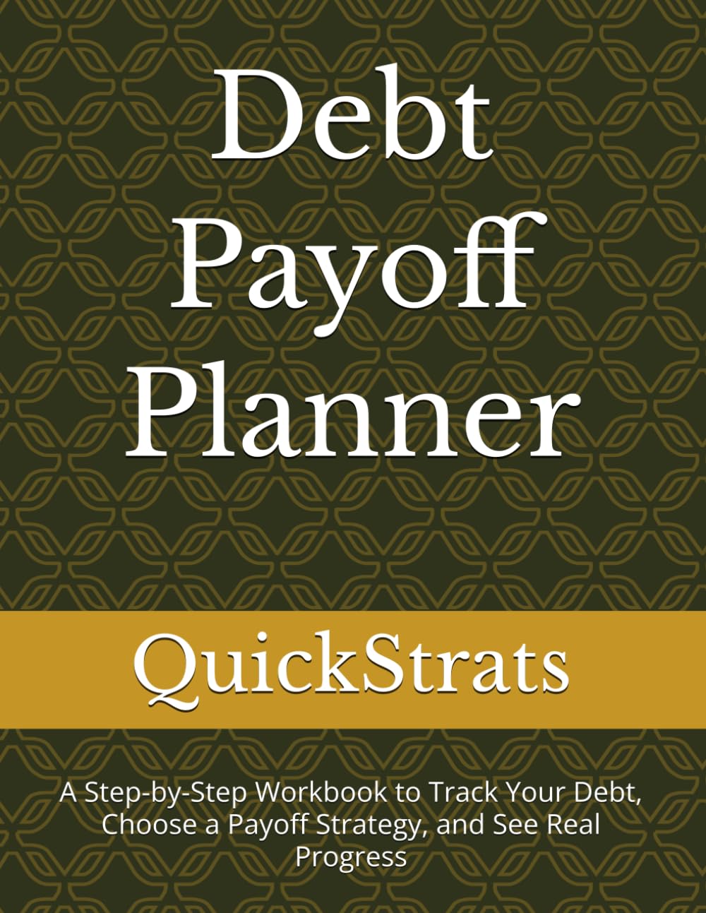 Debt Payoff Planner: A Step-by-Step Workbook to Track Your Debt, Choose a Payoff Strategy, and See Real Progress