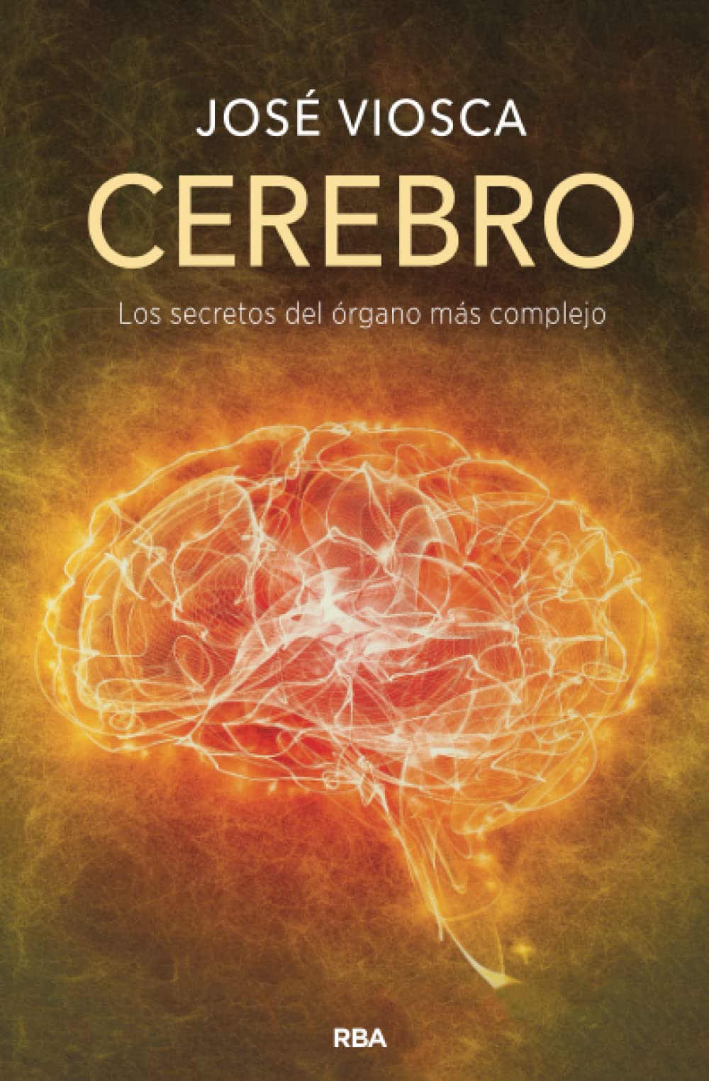 Cerebro: Los Secretos Del Organo Mas Complejo (Divulgación)