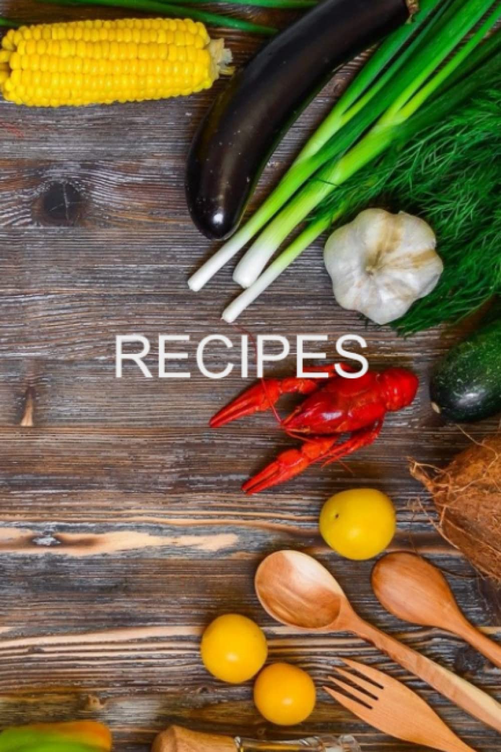 Recipe Book To Write In: Make Your Own Cookbook - Blank Recipe Book Journal For Personalized Recipes: A Personalized Journal for your special recipes! Write down and organise your favourite recipes