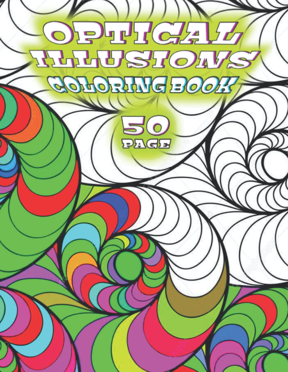 OPTICAL ILLUSIONS: This coloring book The Art of spiral Visual Illusions, Mesmerizing Abstract Designs, Creative Haven Tessellation Patterns 3D.