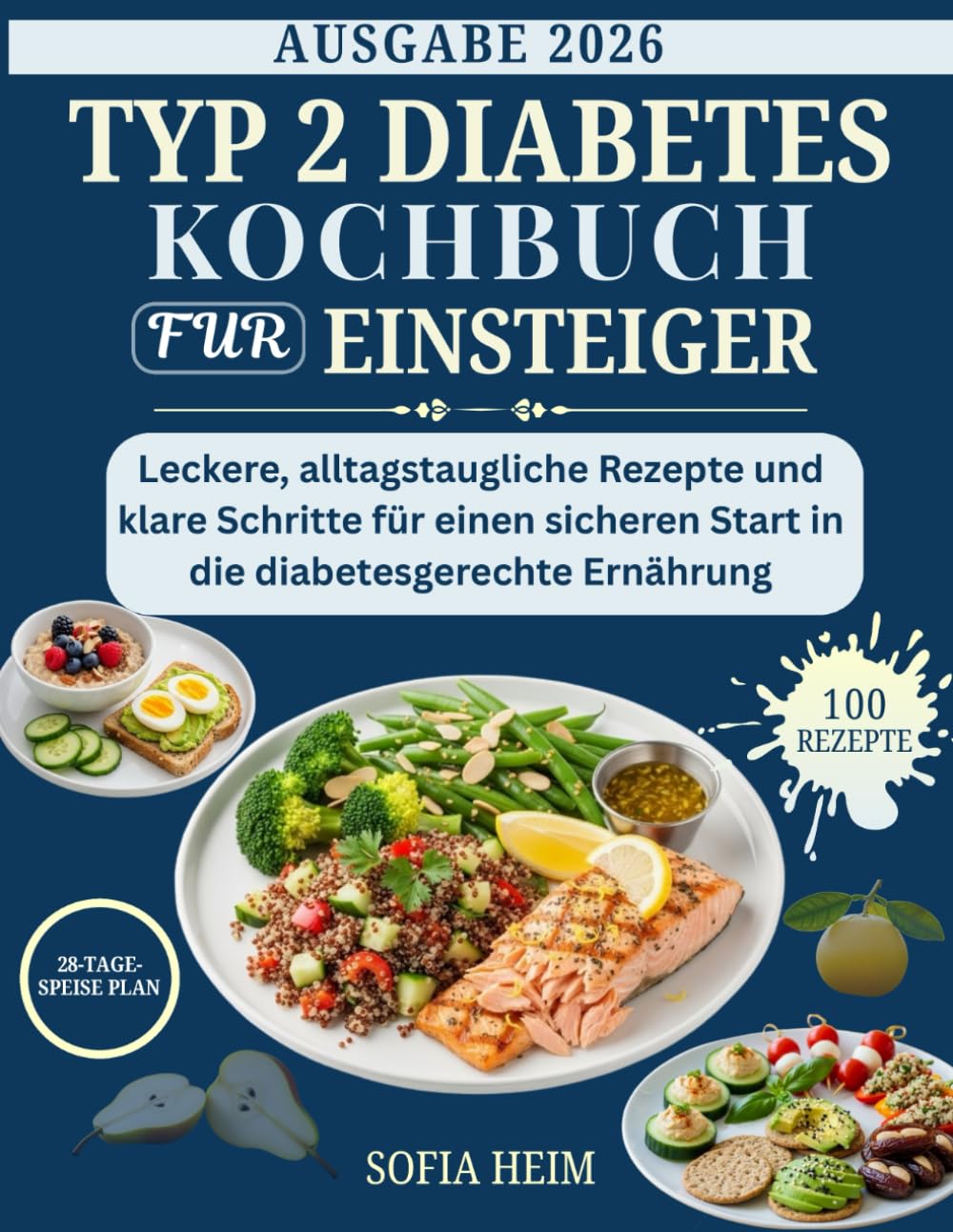 Typ 2 Diabetes Kochbuch Fur Einsteiger: Leckere, alltagstaugliche Rezepte und klare Schritte für einen sicheren Start in die diabetesgerechte Ernährung