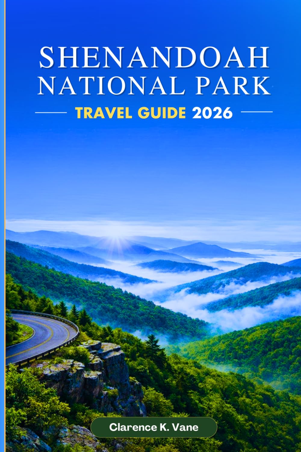SHENANDOAH NATIONAL PARK TRAVEL GUIDE 2026: Explore Scenic Overlooks, Top Hiking Trails, Nearby Attractions and Simple Planning Tips for Easy, Well-Planned Itineraries