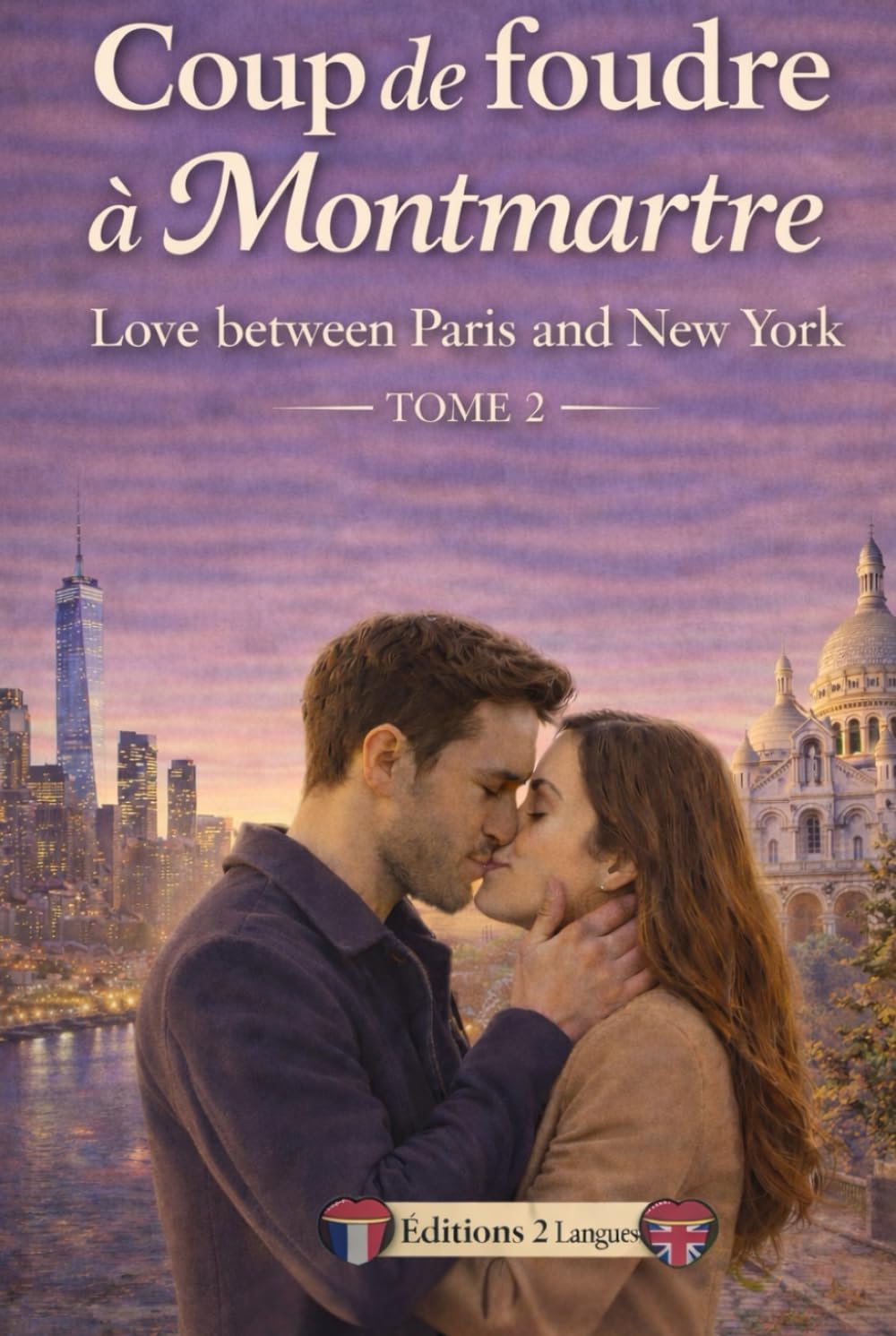 Coup de foudre à Montmartre: Love between Paris and New York - Romance bilingue contemporaine - Tome 2