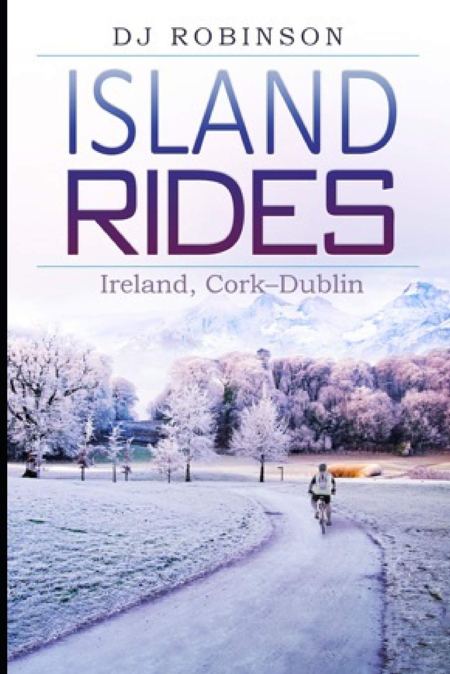 Island Rides: Ireland, Cork–Dublin