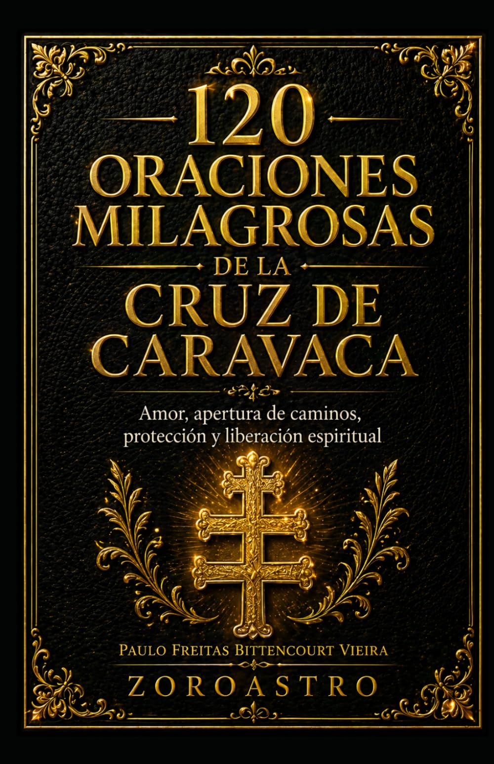 120 ORACIONES MILAGROSAS DE LA CRUZ DE CARAVACA