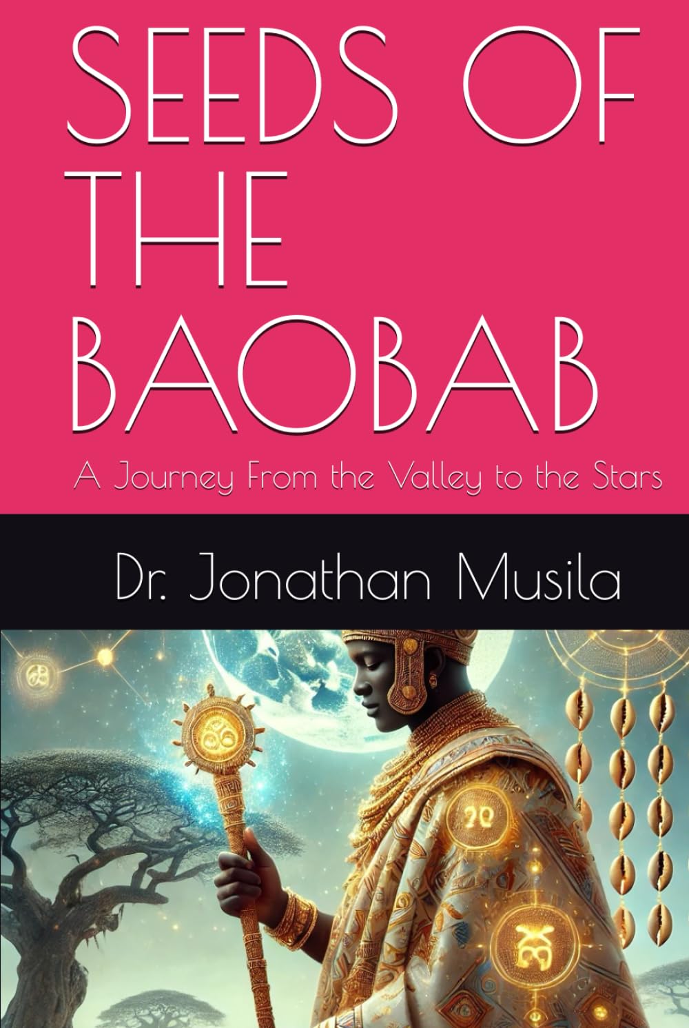 SEEDS OF THE BAOBAB: A Journey From the Valley to the Stars