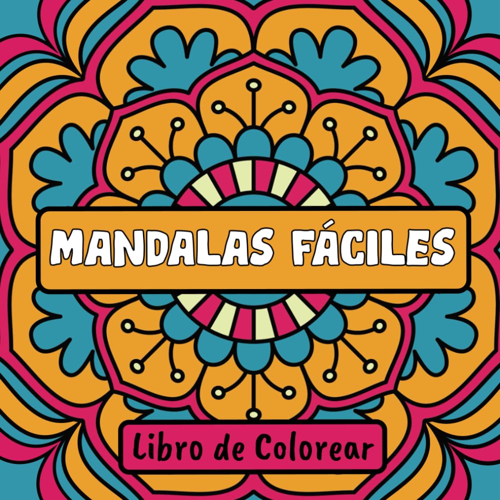 Mandalas Fáciles Libro de Colorear: 60 Ilustraciones Grandes y Sencillas para Niños o Adultos (Libros para colorear fáciles y divertidos)