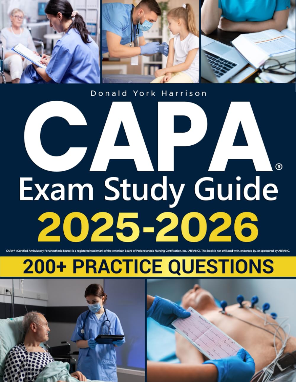 CAPA Study Guide: The Complete Review for the Certified Ambulatory Perianesthesia Nurse Exam | Includes Practice Test, Clinical Case Questions, and Nursing Strategies for CAPA Success