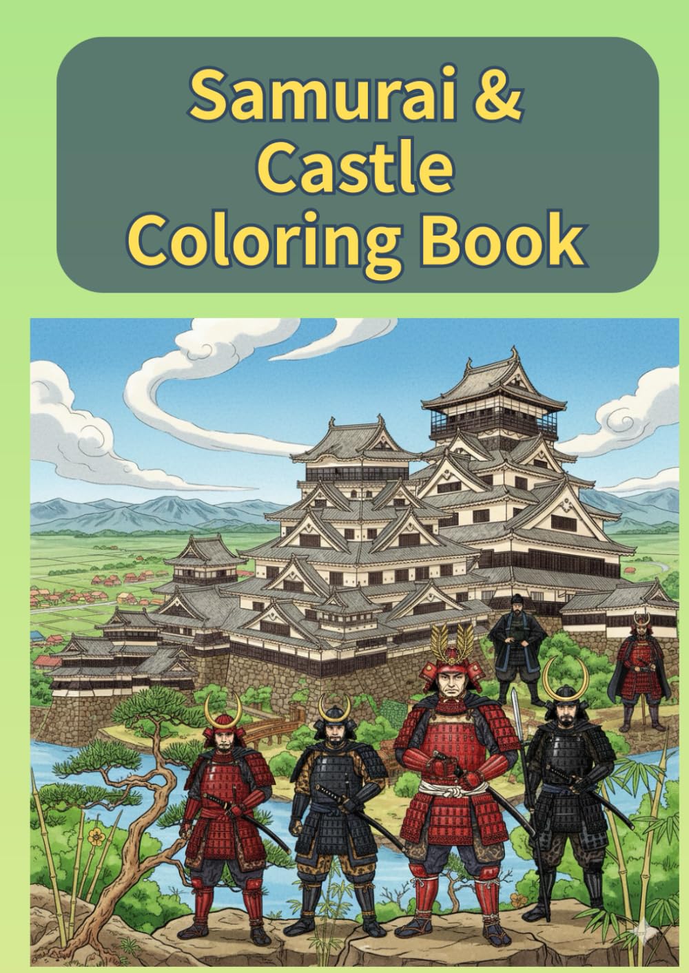 Samurai & Castle Coloring Book: Legendary Warriors and Fortresses of Feudal Japan