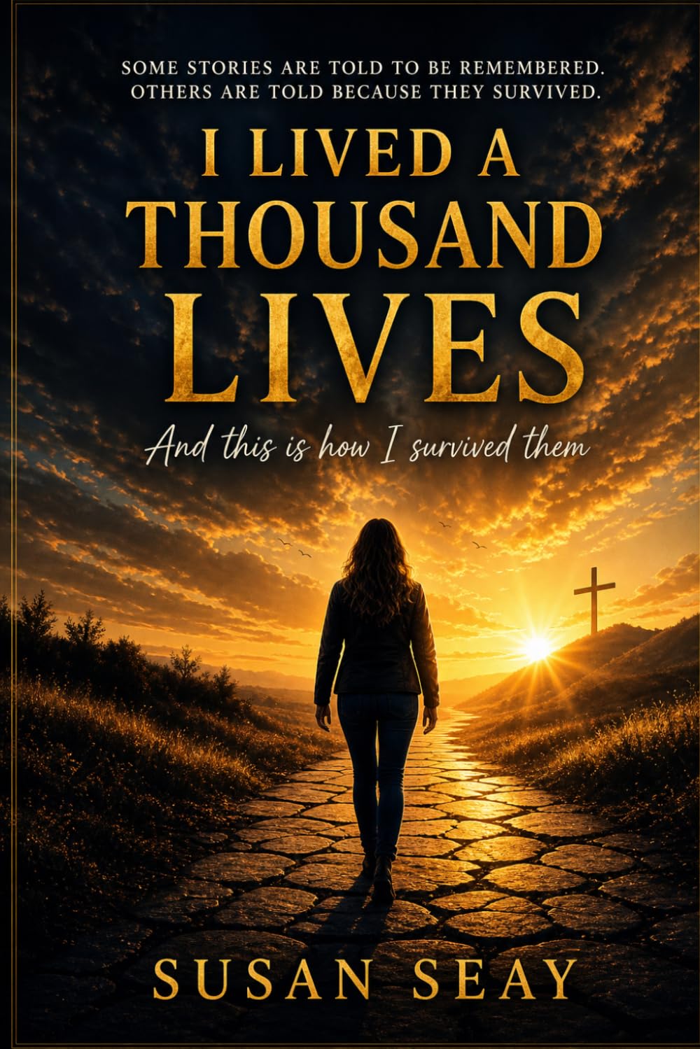 I Lived A Thousand Lives: And this is how I survived them