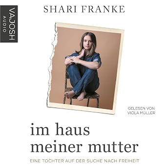 Im Haus meiner Mutter Hörbuch von Shari Franke episode artwork