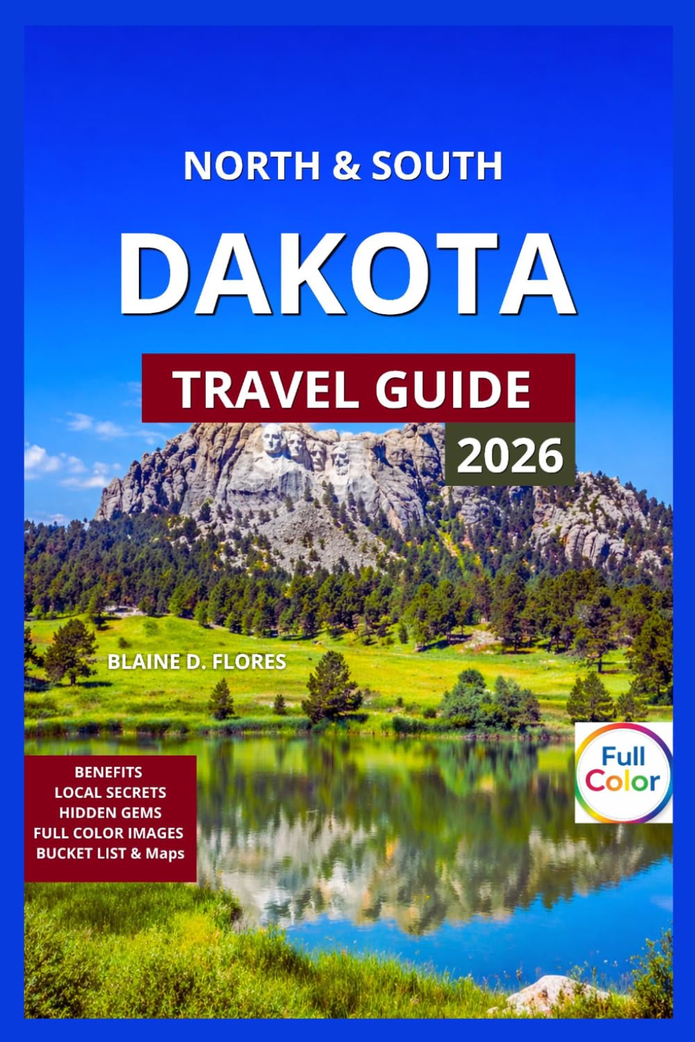 North & South Dakota Travel Guide Full-Color: Regional & Neighborhood Explorer, Mount Rushmore, Canoeing, Kayaking & Lake Activities, Custer State ... Trails, Theodore Roosevelt National Park.
