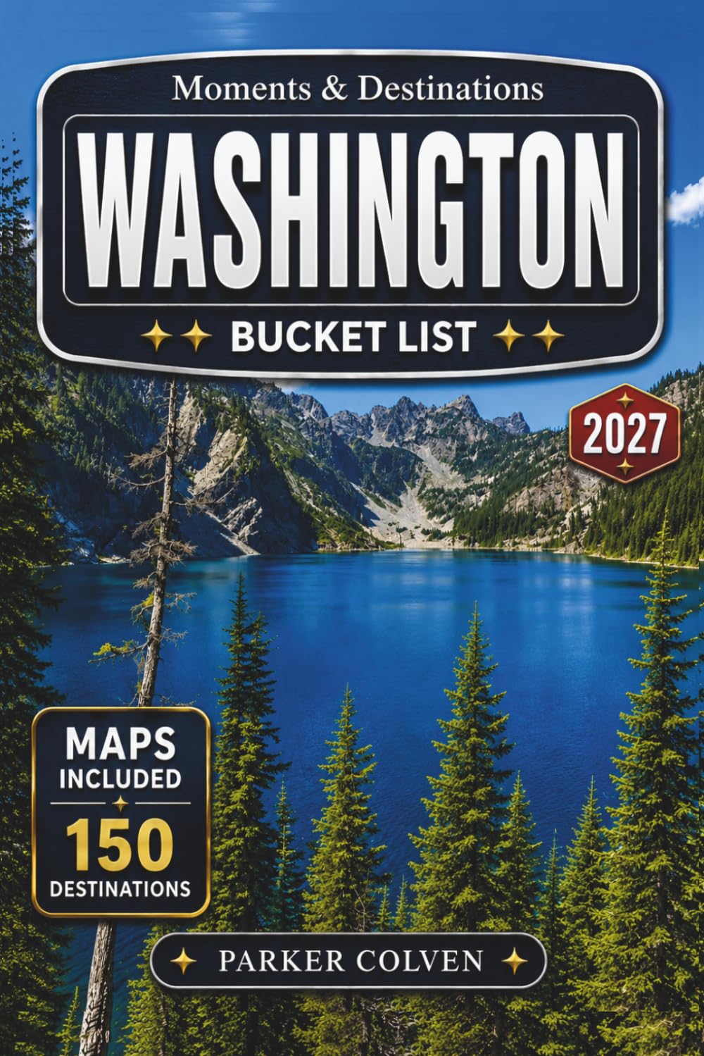 Washington Bucket List: Discover 150 Olympic National Park Rainforests, Cascade Mountain Drives, Puget Sound Islands, Waterfall Trails, Coastal Beaches, and Iconic Pacific Northwest Adventures