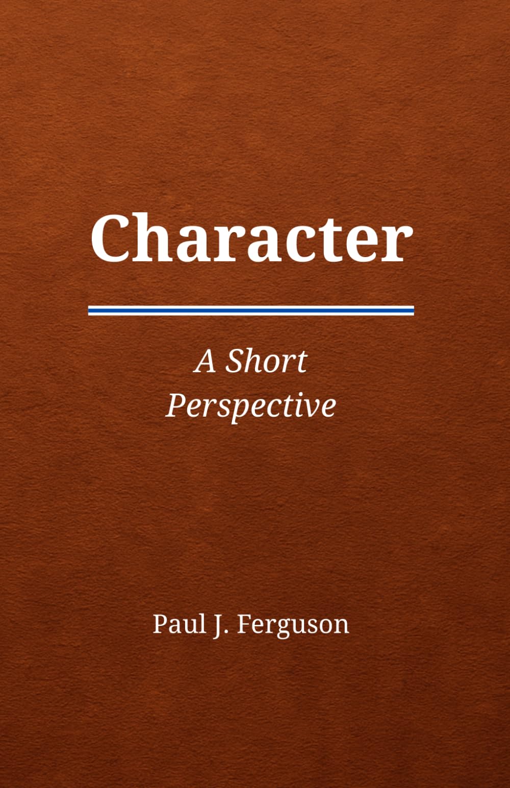 Character: A Short Perspective on Who We Become When No One Is Watching