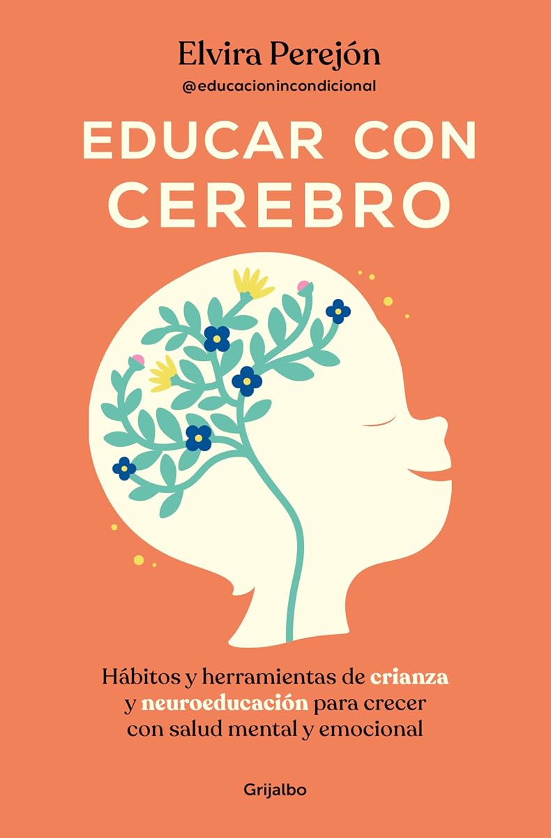Educar con cerebro. Hábitos y herramientas de crianza y neuroeducación para crecer con salud mental y emocional / Educate Mindfully (Spanish Edition)