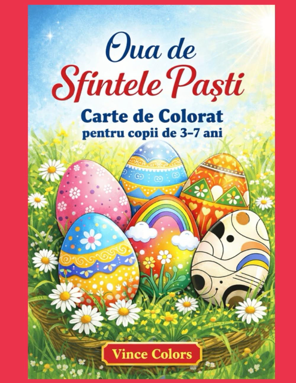 Oua de Sfintele Pasti: Carte de Colorat pentru Copii de 3-7 ani