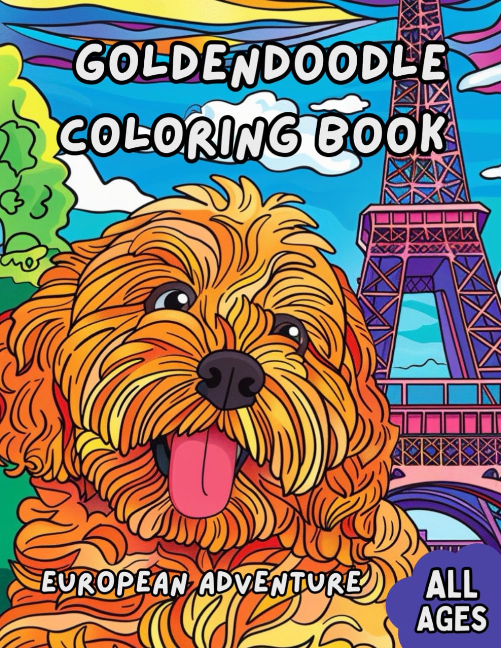 Goldendoodle Coloring Book European Adventure: Oodles the Goldendoodle's European Adventure All Ages Coloring Book