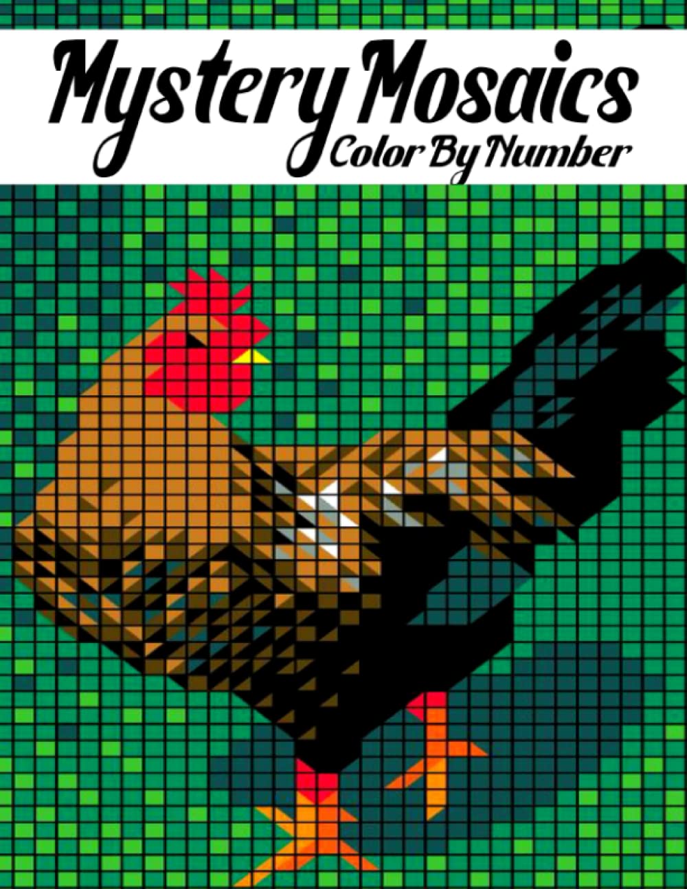 Mystery Mosaics Color By Number: Pixel Art Birds, Butterflies, Flowers, Animals, For Adults with Beautiful & Funny Color By Numbers Pages.