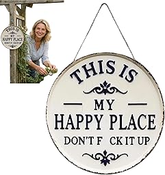 Funny Garden Metal Sign, "This Is My Happy Place Don't F*ck It Up" Vintage Decor, Print Aesthetic Room Decoration Welcome Round Sign for Home Garden Farm Bar or Coffee Wall Decor (White-B 16inch)